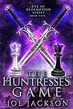 The Huntresses' Game (Eve of Redemption) by Joe Jackson