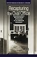 Recapturing the Oval Office: New Historical Approaches to the American Presidency (Miller Center of Public Affairs Books)