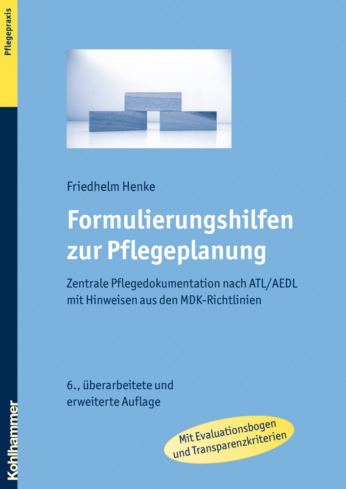 Formulierungshilfen Zur Pflegeplanung Zentrale Pflegedokumentation Nach Atl Aedl Mit Hinweisen Aus Den Mdk Richtlinien Henke Friedhelm Amazon De Bucher