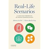 Real-Life Scenarios: A Case Study Perspective on Health Communication