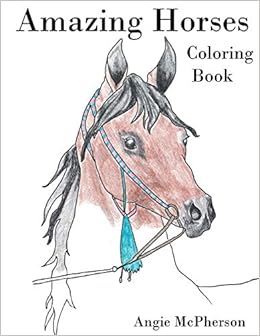 Amazing Horses Coloring Book Mcpherson Angie 9781724907394 Amazon Com Books