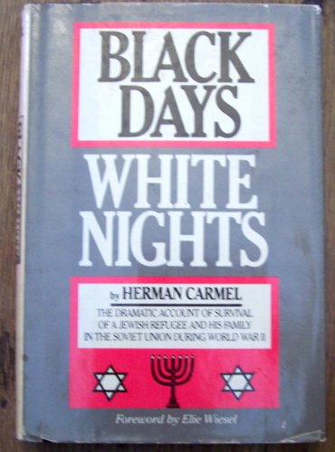 Black Days White Nights - First Edition (The Dramatic Account of Suirvival of a Jewish Refugee and H by Herman Carmel (Hardcover)