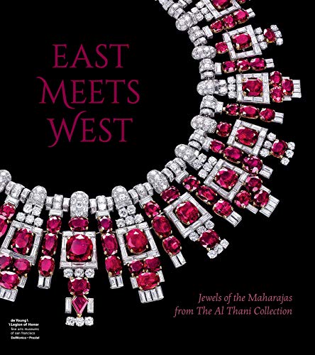 East Meets West: Jewels of the Maharajas from the Al Thani Collection East Meets West: Jewels of the Maharajas from the Al Thani Collection