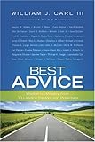 Best Advice: Wisdom on Ministry from 30 Leading Pastors and Preachers by William J. Carl III