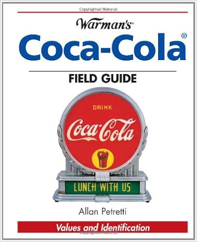 Warman's Coca-Cola Field Guide: Values and Identification (Warman's Field Guide), by Allan Petretti Warman's Coca-Cola Field Guide: Values and Identification (Warman's Field Guide), by Allan Petretti