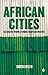 African Cities: Alternative Visions of Urban Theory and Practice