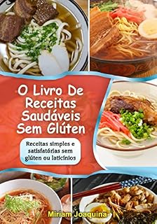 Livro O LIVRO DE RECEITAS SAUDÁVEIS SEM GLÚTEN : Receitas simples e satisfatórias sem glúten ou laticínios