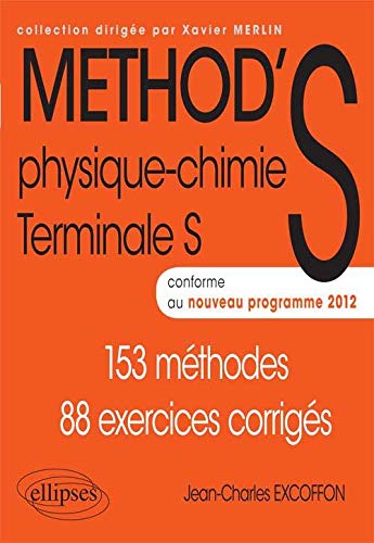 Method S Physique Chimie Terminale S Conforme Au Programme 2012 153 Methodes 88 Exercices Corriges Amazon Fr Jean Charles Excoffon Livres