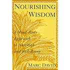 Nourishing Wisdom: A Mind-Body Approach to Nutrition and Well-Being