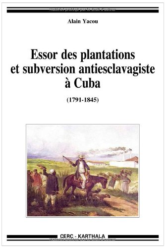 Essor des plantations et subversions antiesclavagistes à Cuba, 1791-1845