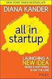 All In Startup: Launching a New Idea When Everything Is on the Line
