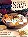 Essentially Soap: The Elegant Art of Handmade Soap Making, Scenting, Coloring & Shaping by 