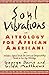 Soul Vibrations: Astrology for African-Americans by 