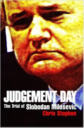 Judgement Day The Trial Of Slobodan Milosevic Stephen Chris Amazon Com Books