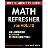Math Refresher for Adults: A Self-Study Math Book for Beginners with 1,500+ Practice Problems
