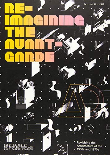 Re-Imagining the Avant-Garde: Revisiting the Architecture of the 1960s and 1970s (Architectural Design) by 