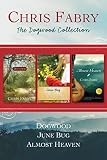 The Dogwood Collection: Dogwood / June Bug / Almost Heaven by Chris Fabry