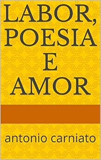 Livro LABOR, POESIA E AMOR: antonio carniato