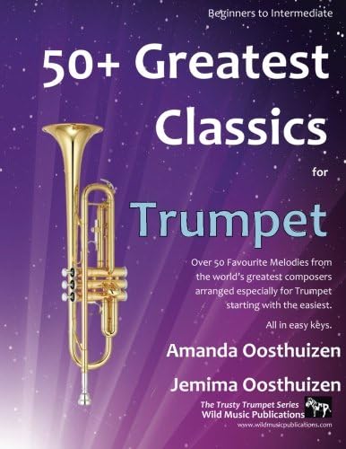 50+ Greatest Classics for Trumpet: Instantly recognisable tunes by the world's greatest composers arranged especially for the trumpet, starting with the easiest