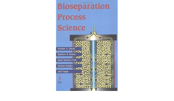 Bioseparation Process Science Antonio A Garciá Matthew - 