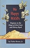 We Happy Wasps : Virginia in the Days of Jim Crow and Harry Byrd, Rouse, Parke, Jr., 0875170919