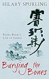 Burying the Bones: Pearl Buck's Life in China by 