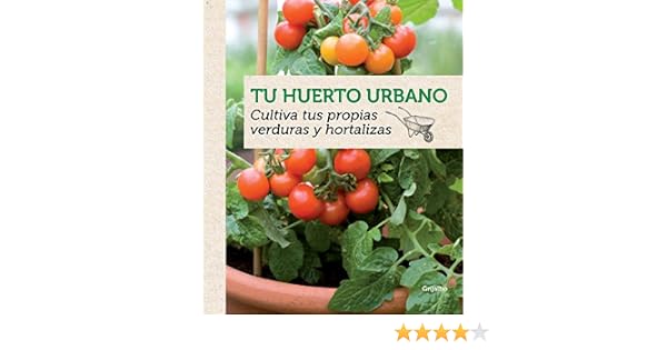 Tu huerto urbano: Cultiva tus propias verduras y hortalizas ...