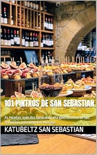 Livro 101 Pintxos de San Sebastian: As receitas reais dos bares e da alta gastronomia de San Sebastian, para preparar em casa (Gastronomia com História (PT))