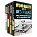 Woodworking for Beginners Box Set (4 in 1): Wood Pallet Projects with Step-by-Step Instructions to Have Fun and Decorate Your Home (DIY Projects & Woodworking)