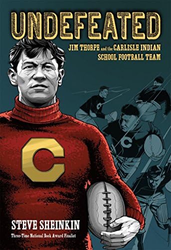 Undefeated: Jim Thorpe and the Carlisle Indian School Football Team Hardcover – Illustrated, January 17, 2017