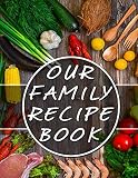 Our Family Recipe Book: Blank Cooking Journal | Our family cookbook (130 pages). 100 Pages (8.5 X 11 by Ruda Jacobson