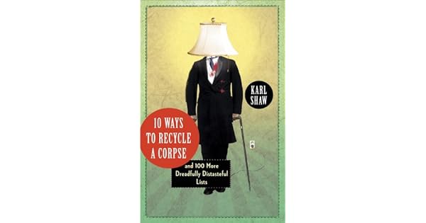 Amazon.com: 10 Ways to Recycle a Corpse: and 100 More ...