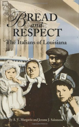 Bread and Respect: The Italians of Louisiana by A. Margavio, Jerome Salomone