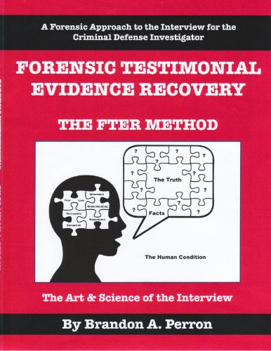 Forensic Testimonial Evidence Recovery - The FTER Method - Criminal Defense Investigation