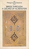 Birds through a Ceiling of Alabaster: Three Abbasid Poets (The Penguin classics) by