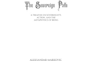 The Sovereign Path: A Treatise on Will, Identity, and Human Power