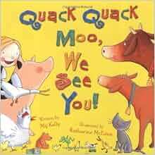 Quack Quack Moo, We See You!: Katharine McEwen (illustrator) Mij Kelly ...