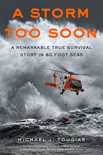 A Storm Too Soon (Young Readers Edition): A Remarkable True Survival Story in 80 Foot Seas (True Storm Rescues)
