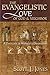 The Evangelistic Love of God and Neighbor: A Theology of Witness and Discipleship by Scott J. Jones