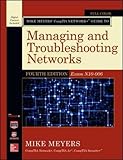 Mike Meyers’ CompTIA Network+ Guide to Managing and Troubleshooting Networks, Fourth Edition (Exam