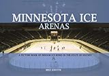 Minnesota Ice Arenas: A Picture Book of Indoor Ice Rinks in the State of Hockey by