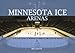 Minnesota Ice Arenas: A Picture Book of Indoor Ice Rinks in the State of Hockey by