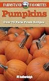Farmstand Favorites: Pumpkins: Over 75 Farm-Fresh Recipes
