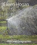 Eileen Hogan: Personal Geographies by 
