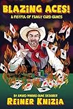 Blazing Aces!: A Fistful of Family Card Games by 