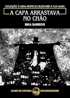 Livro A capa arrastava no chão: Coleção À meia-noite eu buscarei a tua alma - Clube de Leitura EscuroMeders