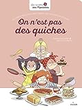 On n'est pas des quiches : De vraies recettes avec beaucoup d'humour autour ! by 