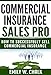 Commercial Insurance Sales Pro: How to Successfully Sell Commercial Insurance