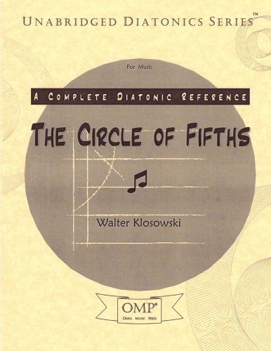 The Circle of Fifths: A Complete Diatonic Reference for Music (Unabridged Diatonic Series) (Volume 7)