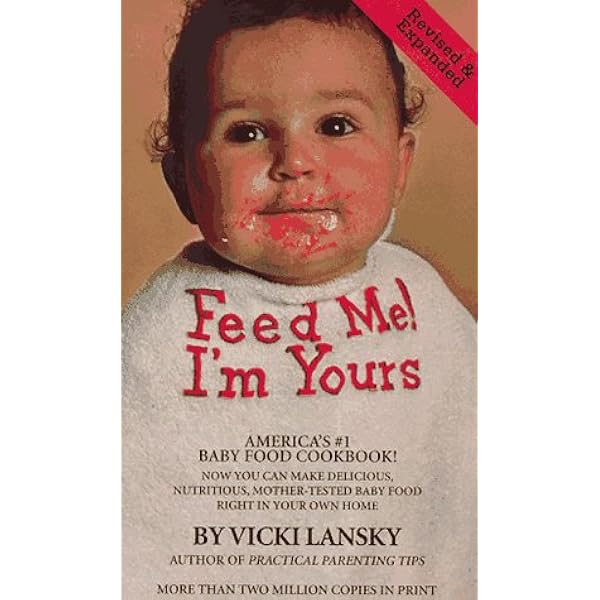 Feed Me! I'm Yours: Revised and Expanded Edition: Lansky, Vicki